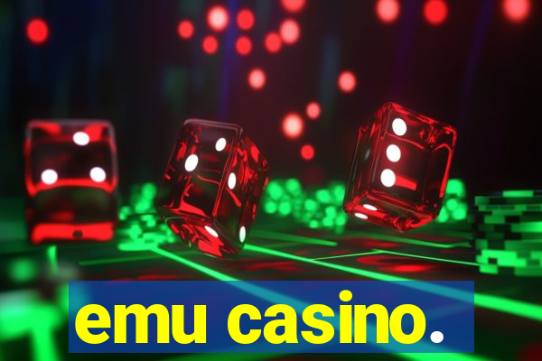 emu casino.