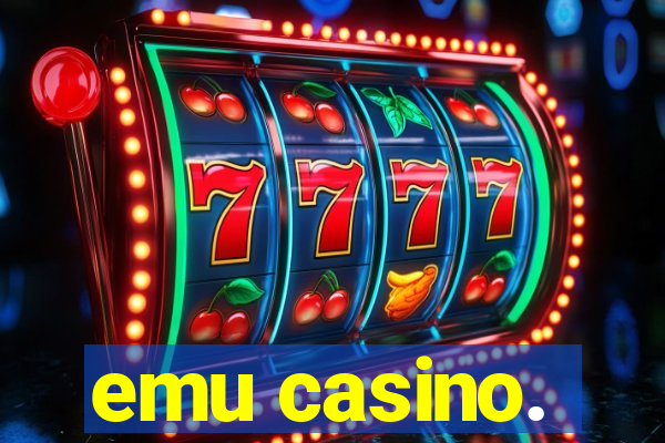 emu casino.