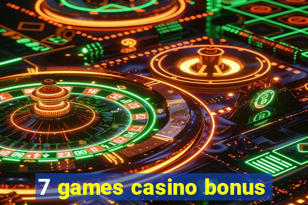 7 games casino bonus