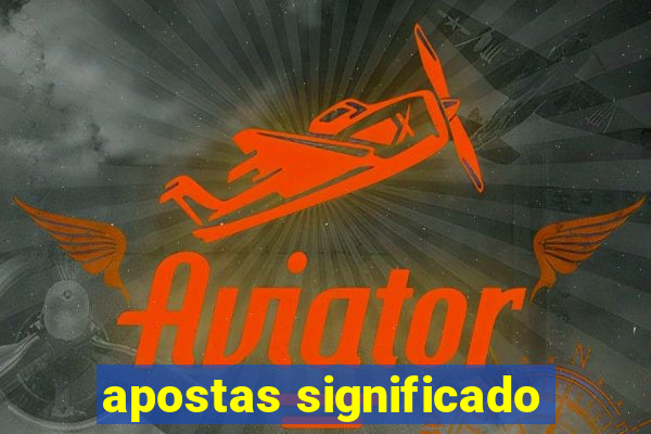 apostas significado