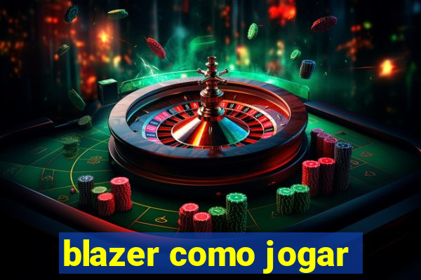 blazer como jogar