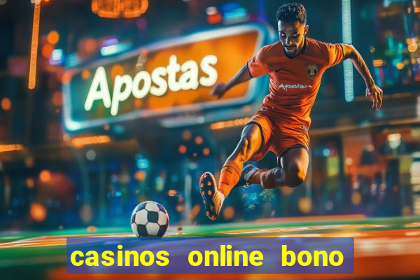 casinos online bono sin deposito