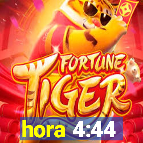 hora 4:44