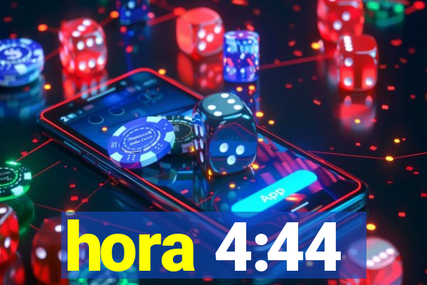 hora 4:44