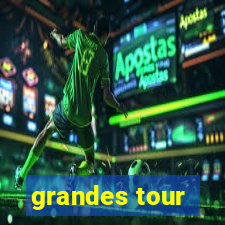 grandes tour