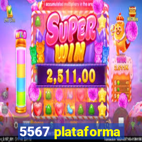 5567 plataforma