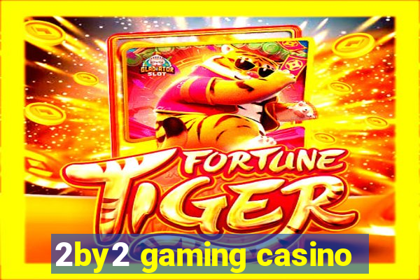 2by2 gaming casino