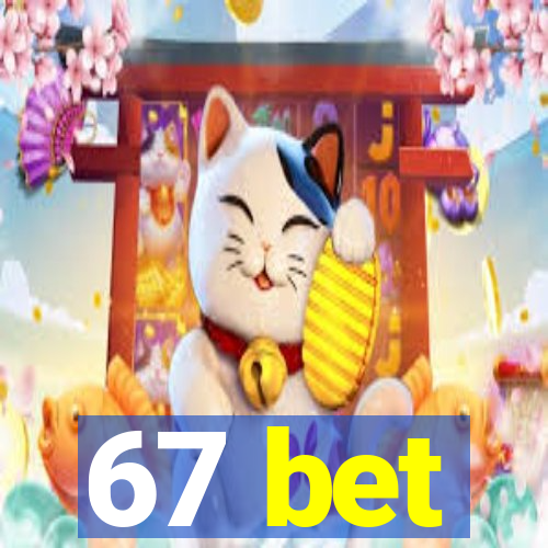 67 bet