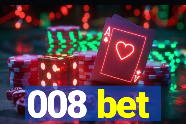 008 bet