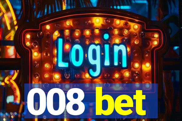 008 bet