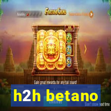 h2h betano