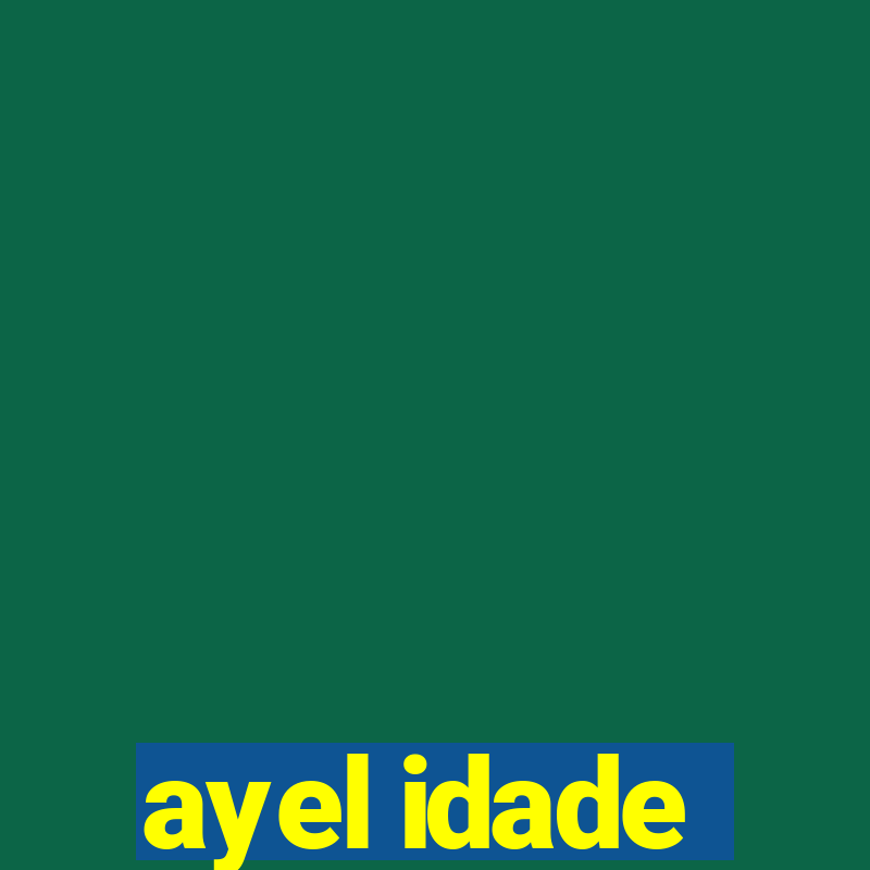 ayel idade