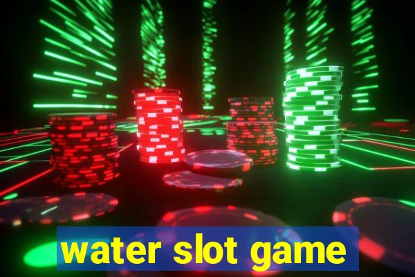 water slot game