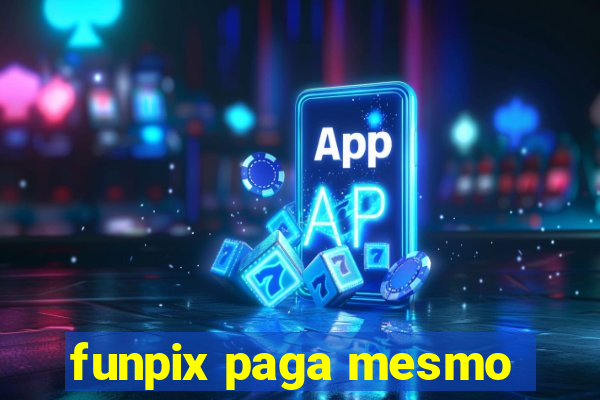 funpix paga mesmo