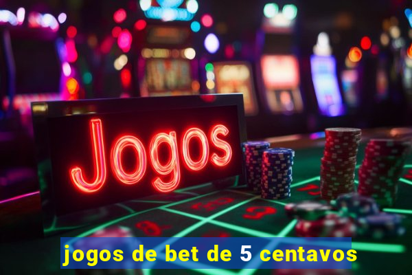 jogos de bet de 5 centavos