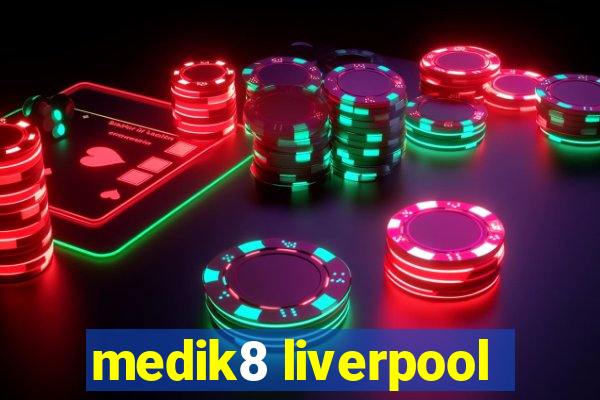 medik8 liverpool