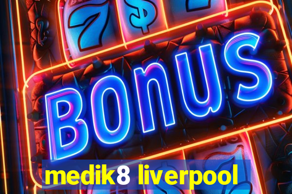 medik8 liverpool