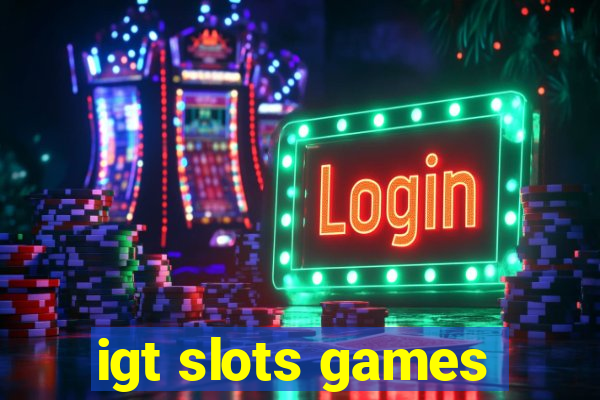 igt slots games