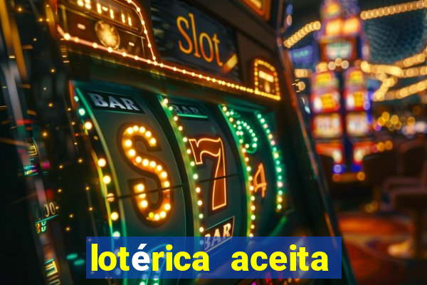 lotérica aceita pix para jogos