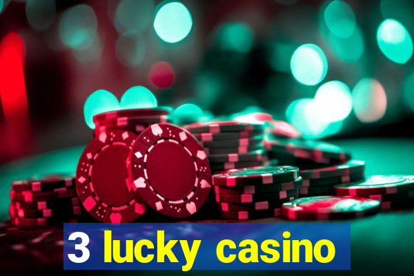 3 lucky casino