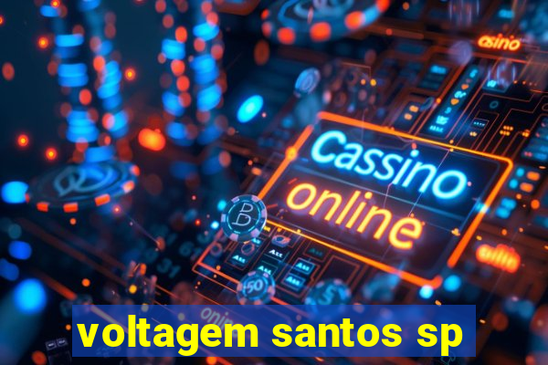 voltagem santos sp