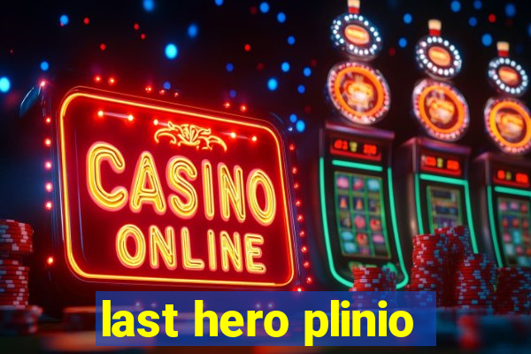 last hero plinio