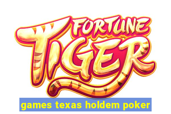 games texas holdem poker