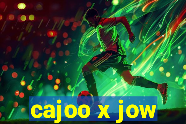 cajoo x jow