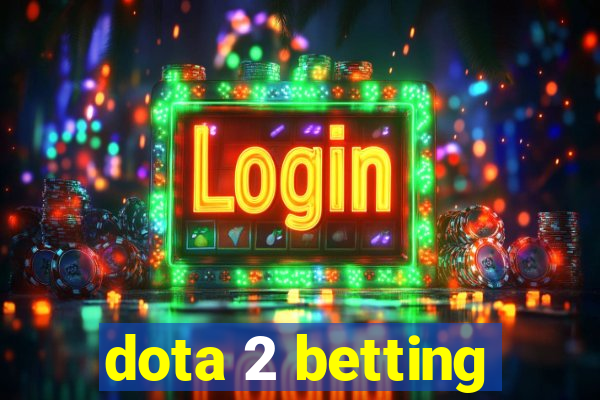 dota 2 betting