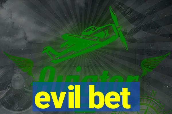 evil bet