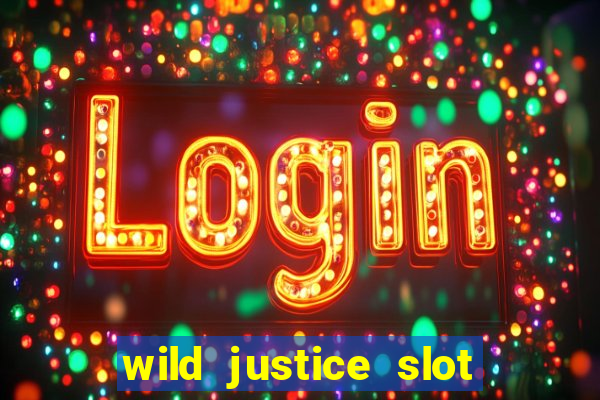 wild justice slot free play