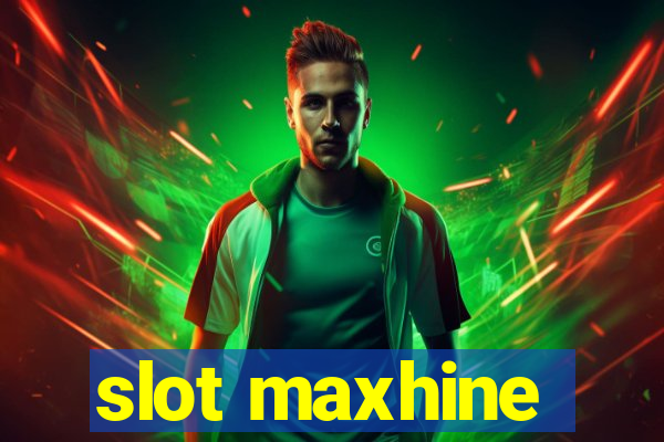 slot maxhine