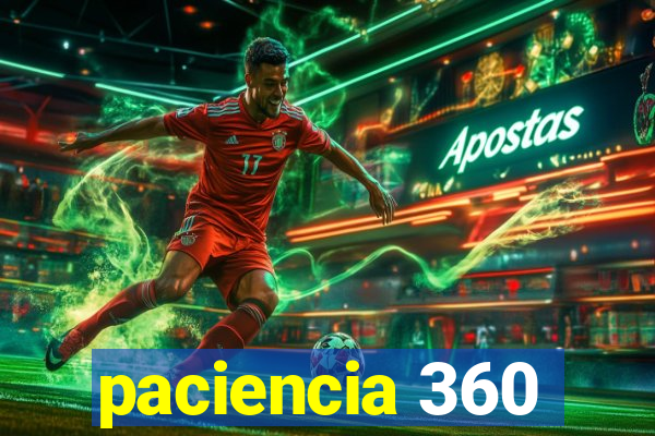 paciencia 360