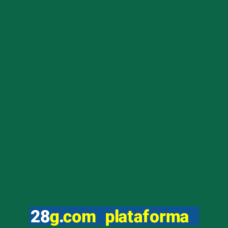 28g.com plataforma de jogos