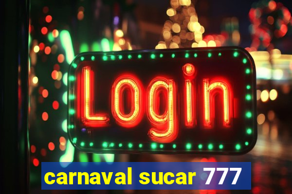 carnaval sucar 777