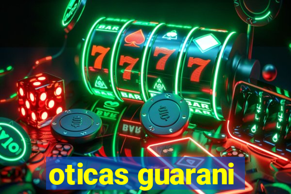 oticas guarani