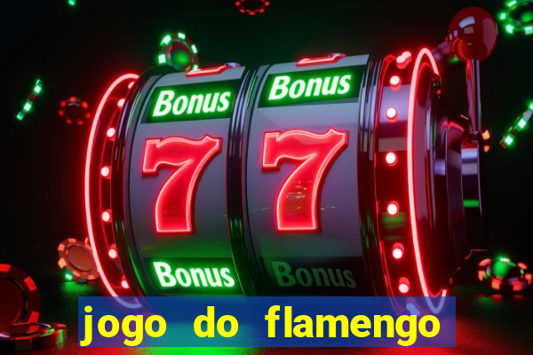 jogo do flamengo que hora