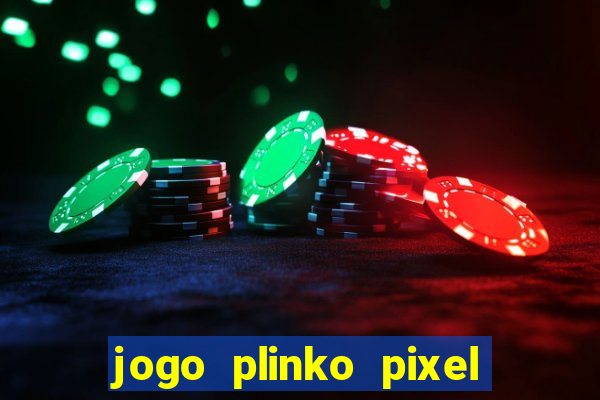 jogo plinko pixel paga mesmo