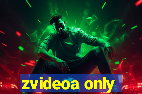 zvideoa only