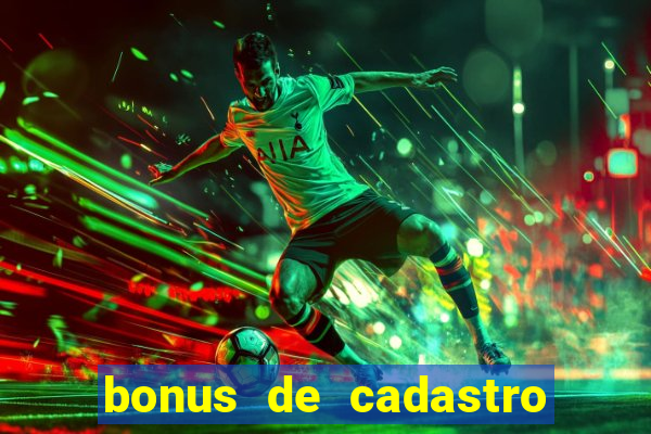 bonus de cadastro sem rollover