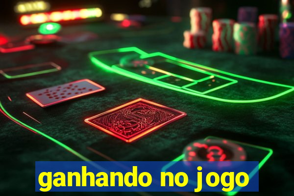 ganhando no jogo