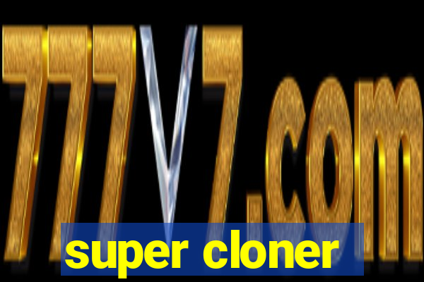 super cloner