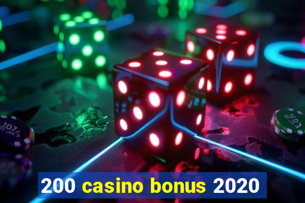 200 casino bonus 2020