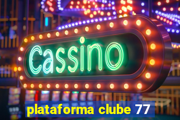 plataforma clube 77