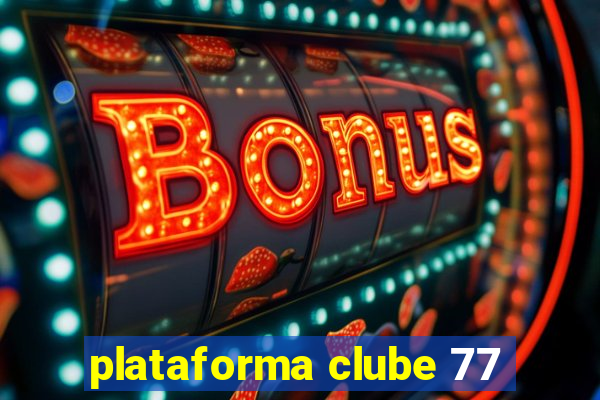 plataforma clube 77