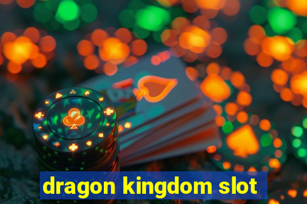 dragon kingdom slot