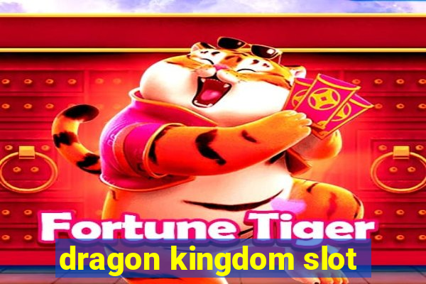 dragon kingdom slot