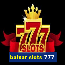 baixar slots 777