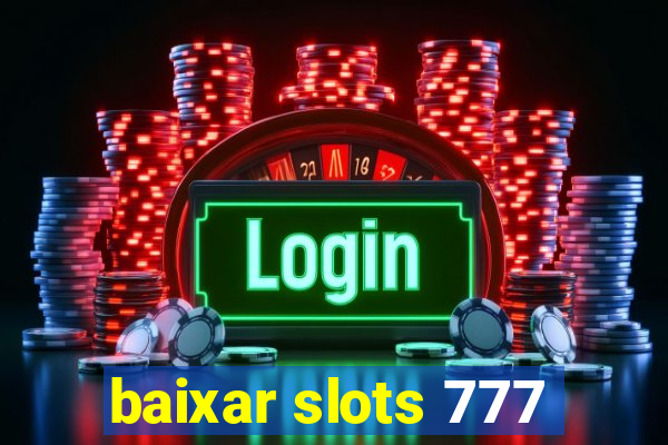 baixar slots 777