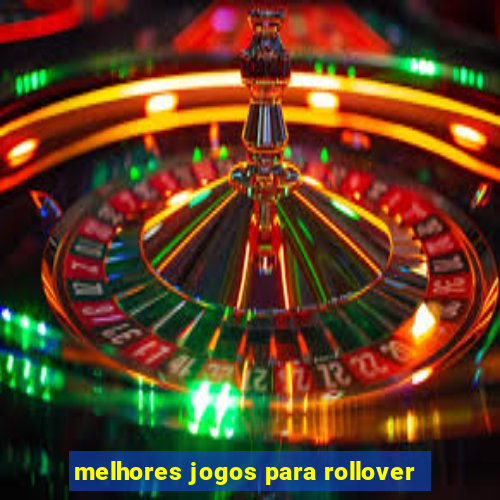 melhores jogos para rollover